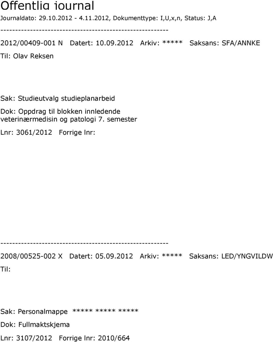 innledende veterinærmedisin og patologi 7. semester Lnr: 3061/2012 Forrige lnr: 2008/00525-002 X Datert: 05.09.