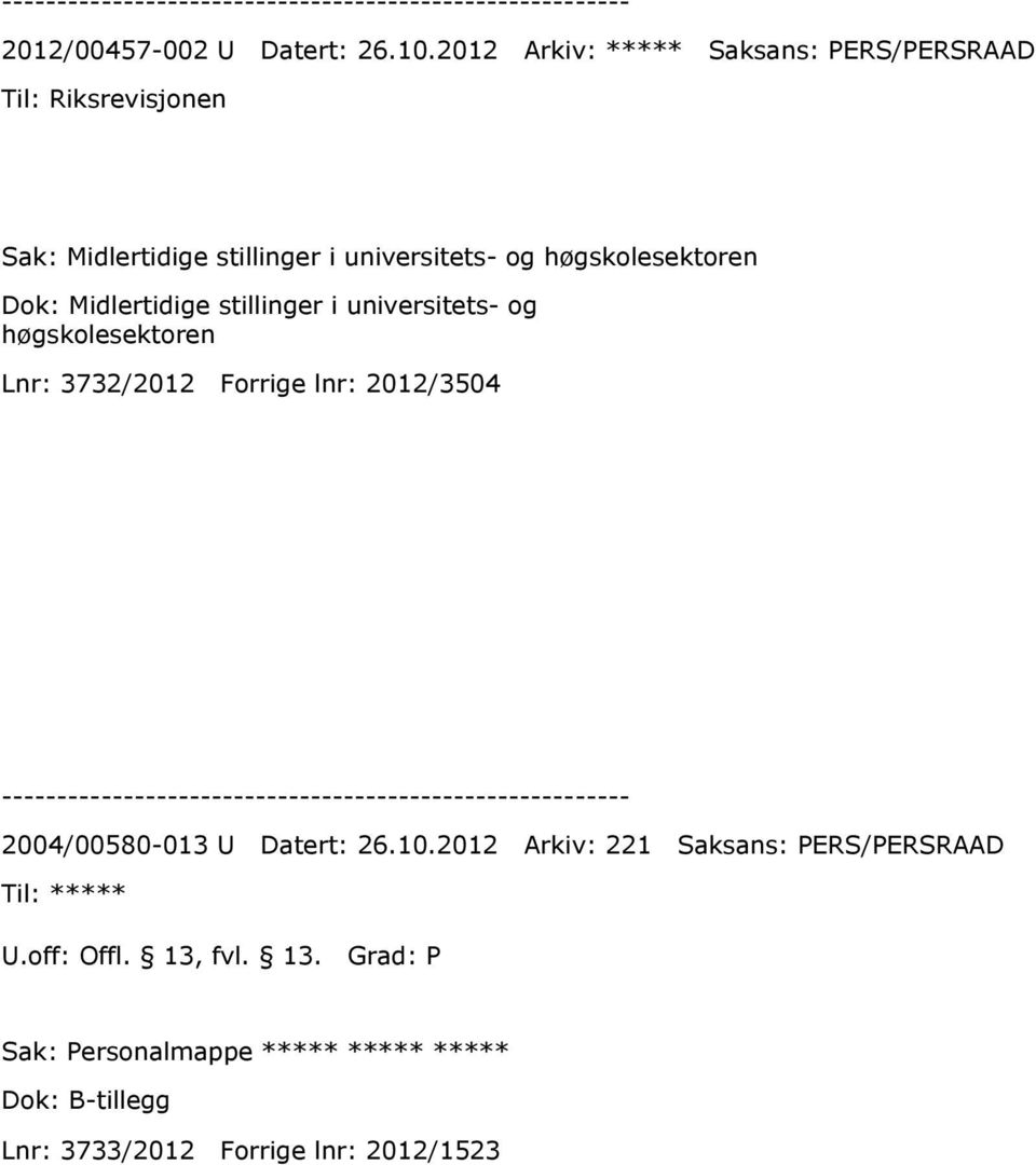 høgskolesektoren Dok: Midlertidige stillinger i universitets- og høgskolesektoren Lnr: 3732/2012 Forrige lnr: