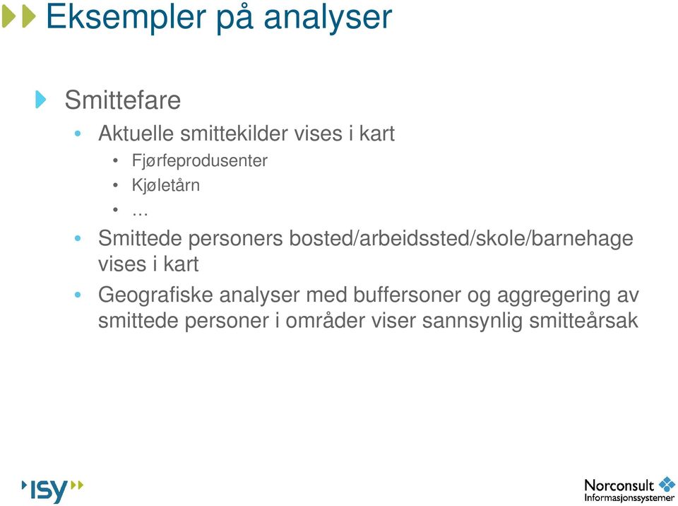 bosted/arbeidssted/skole/barnehage vises i kart Geografiske analyser