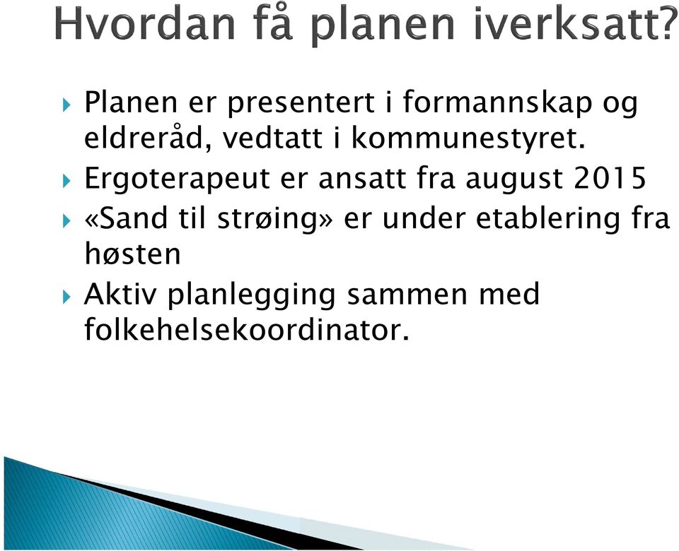 Ergoterapeut er ansatt fra august 2015 «Sand til