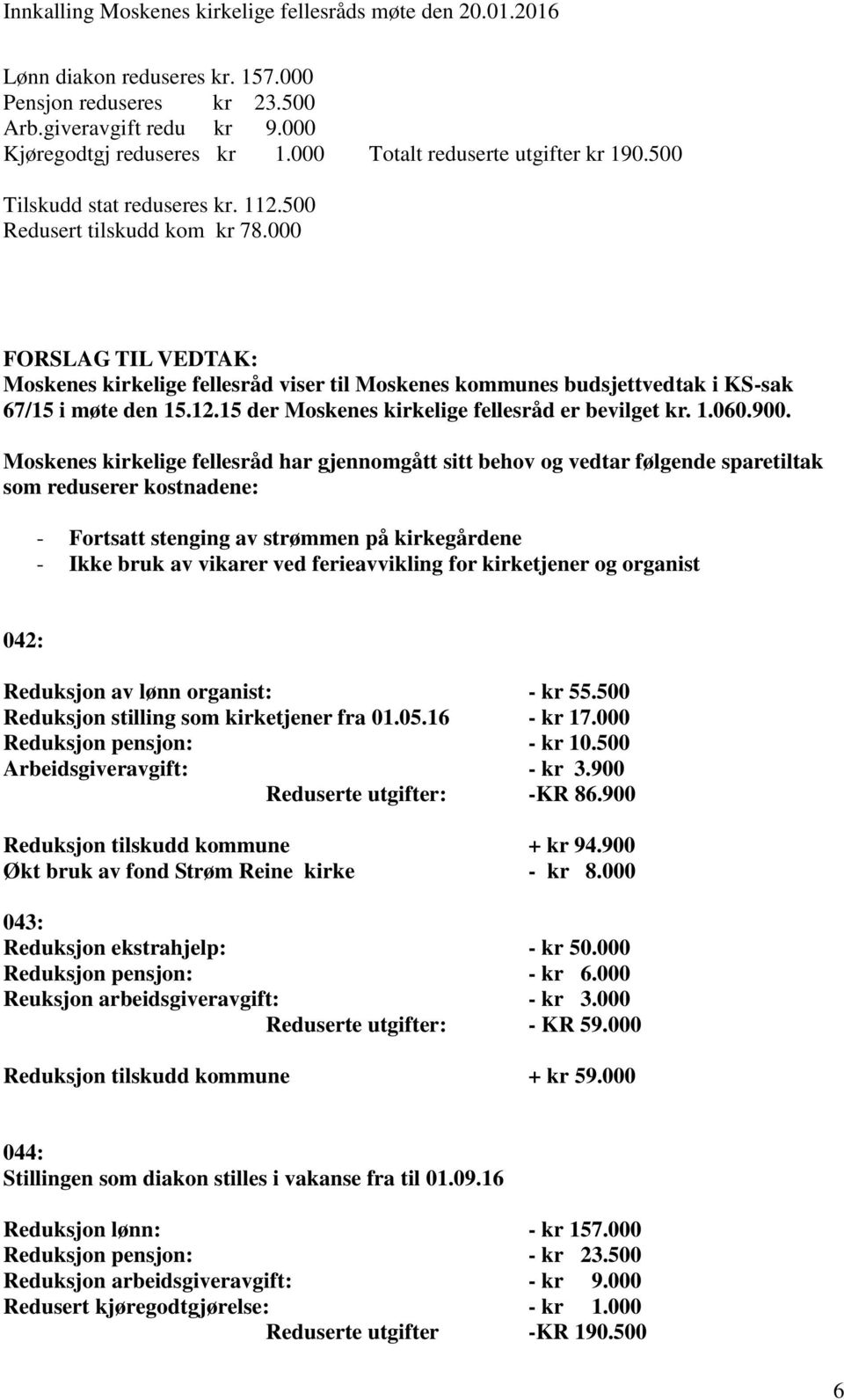 15 der Moskenes kirkelige fellesråd er bevilget kr. 1.060.900.