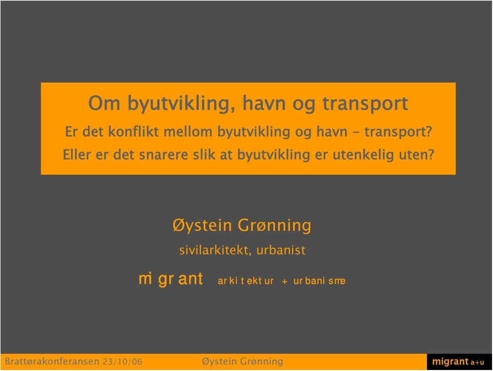 Eller er det snarere slik at byutvikling er utenkelig