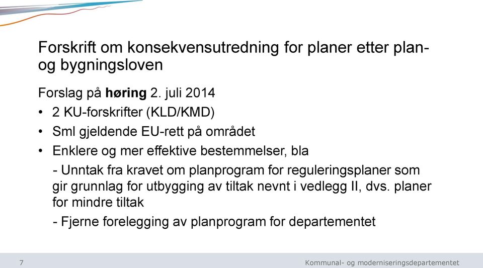 bestemmelser, bla - Unntak fra kravet om planprogram for reguleringsplaner som gir grunnlag for