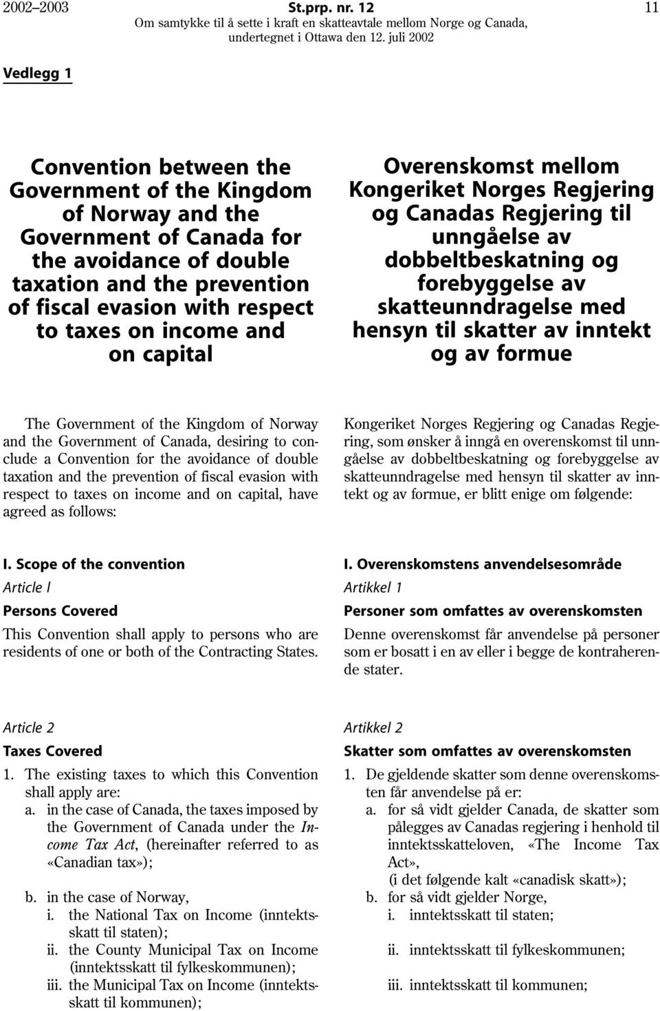 on income and on capital Overenskomst mellom Kongeriket Norges Regjering og Canadas Regjering til unngåelse av dobbeltbeskatning og forebyggelse av skatteunndragelse med hensyn til skatter av inntekt