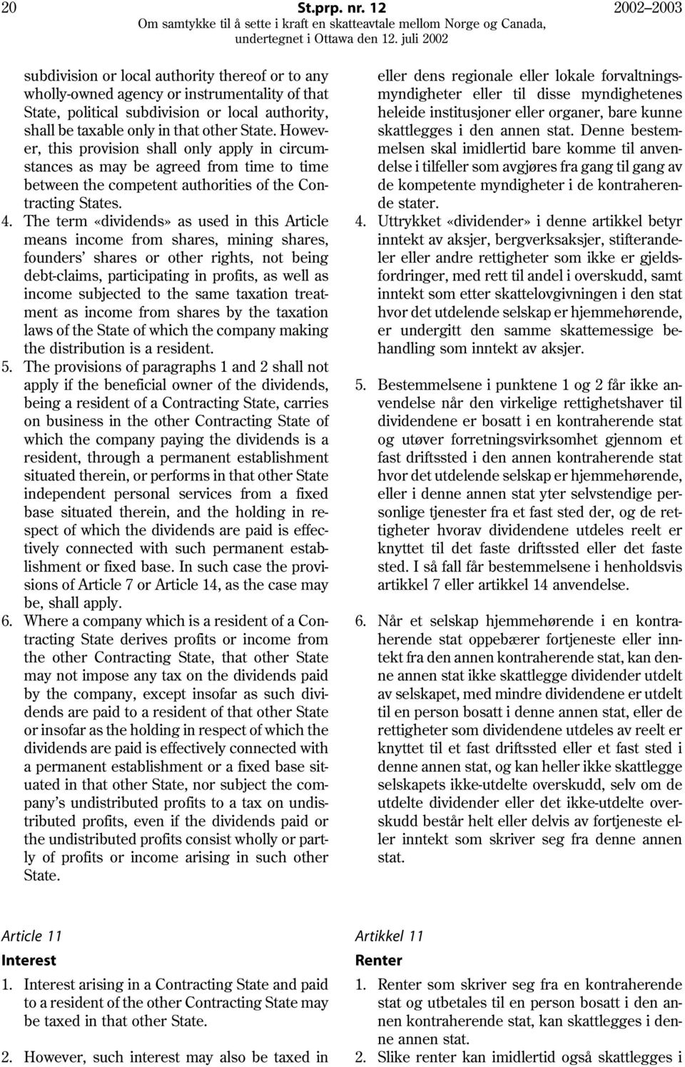 However, this provision shall only apply in circumstances as may be agreed from time to time between the competent authorities of the Contracting States. 4.