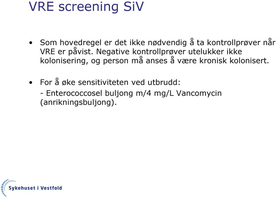 Negative kontrollprøver utelukker ikke kolonisering, og person må anses å