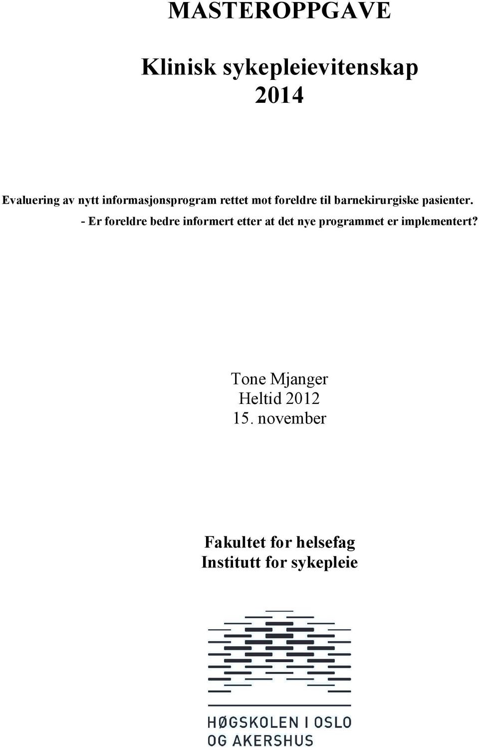 - Er foreldre bedre informert etter at det nye programmet er implementert?