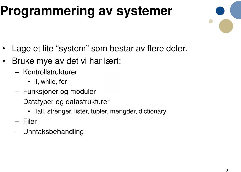 Bruke mye av det vi har lært: Kontrollstrukturer if, while, for