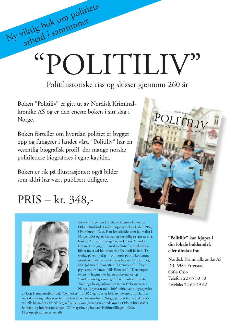 Politiliv har en vesentlig biografisk profil, der mange norske politiledere biograferes i egne kapitler. Boken er rik på illustrasjoner; også bilder som aldri har vært publisert tidligere. PRIS kr.