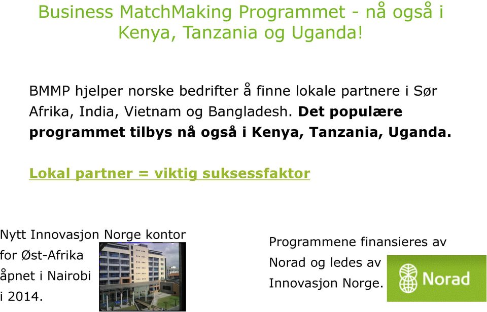 Det populære programmet tilbys nå også i Kenya, Tanzania, Uganda.