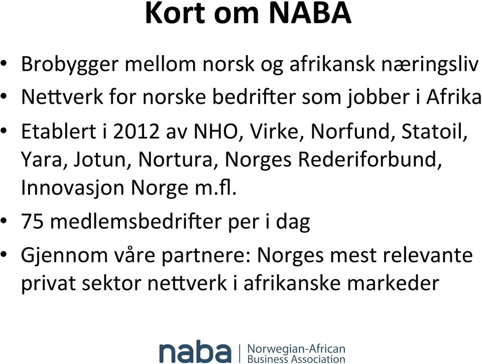 Jotun, Nortura, Norges Rederiforbund, Innovasjon Norge m.fl.