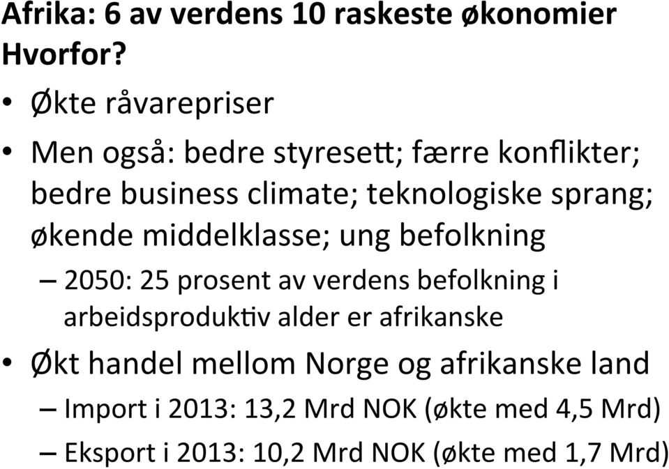 sprang; økende middelklasse; ung befolkning 2050: 25 prosent av verdens befolkning i arbeidsprodukcv