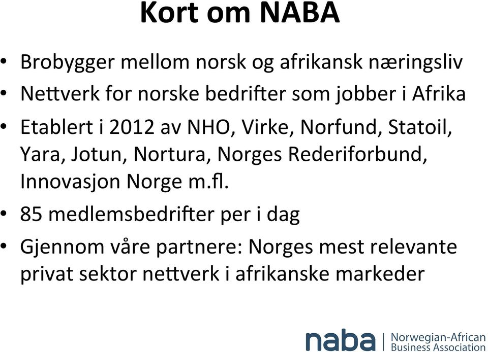 Jotun, Nortura, Norges Rederiforbund, Innovasjon Norge m.fl.