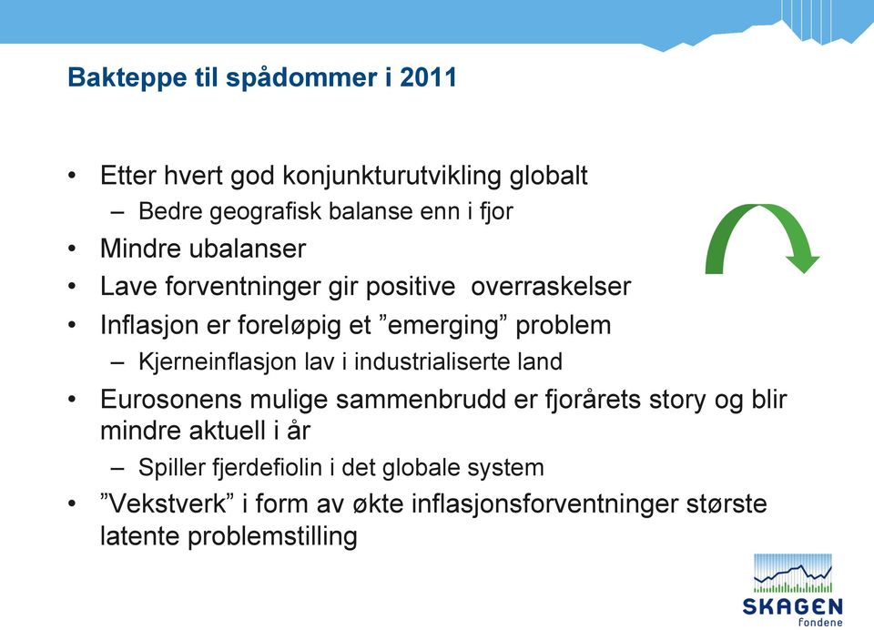 Kjerneinflasjon lav i industrialiserte land Eurosonens mulige sammenbrudd er fjorårets story og blir mindre