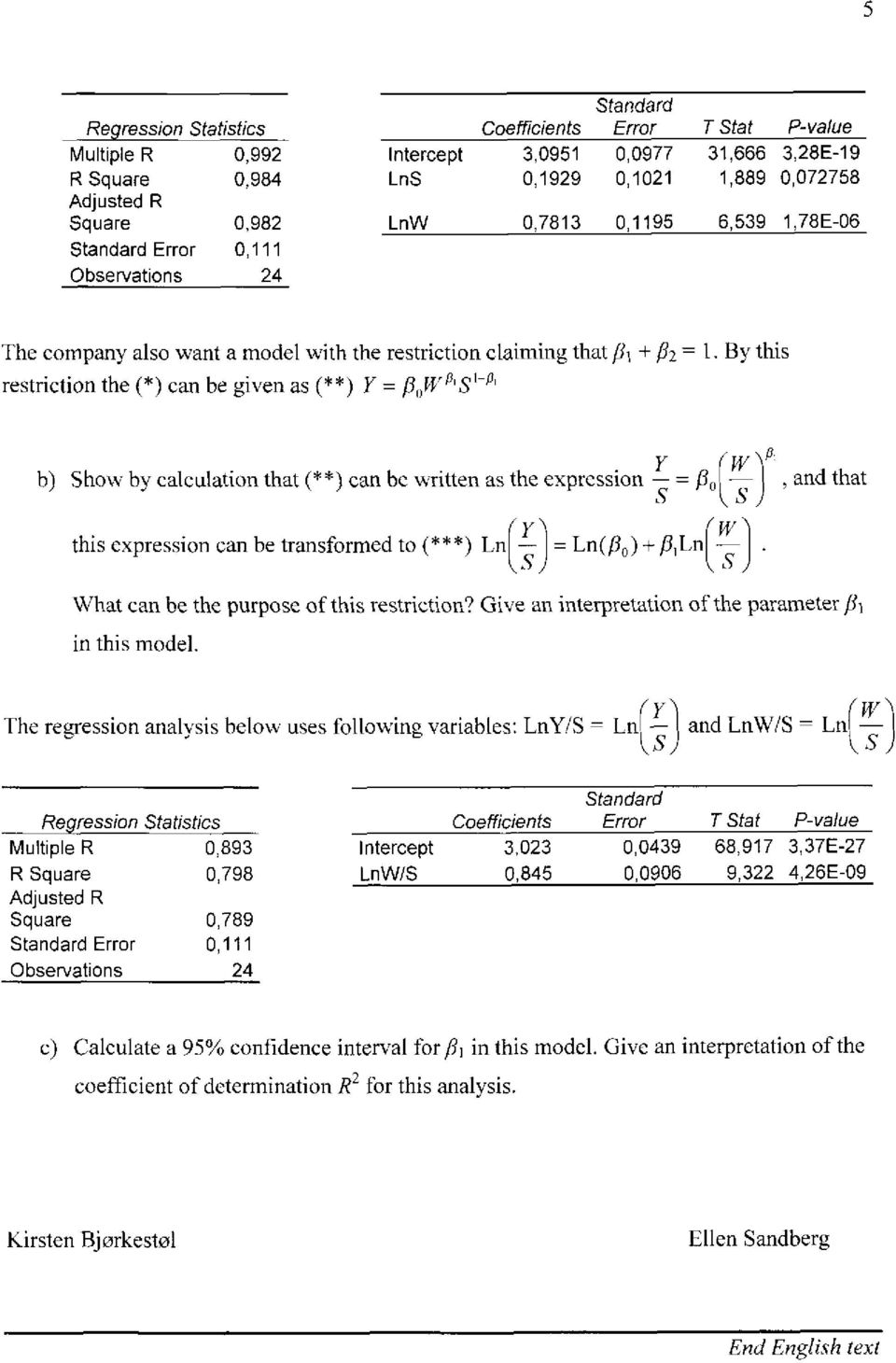 By this restriction the (*) can be given as (**) Y = p wpisl -P, b) Show by caleulation that ( ) can be written as the expression Y V`P = (3, S S, and that ty this expression can be transformed to