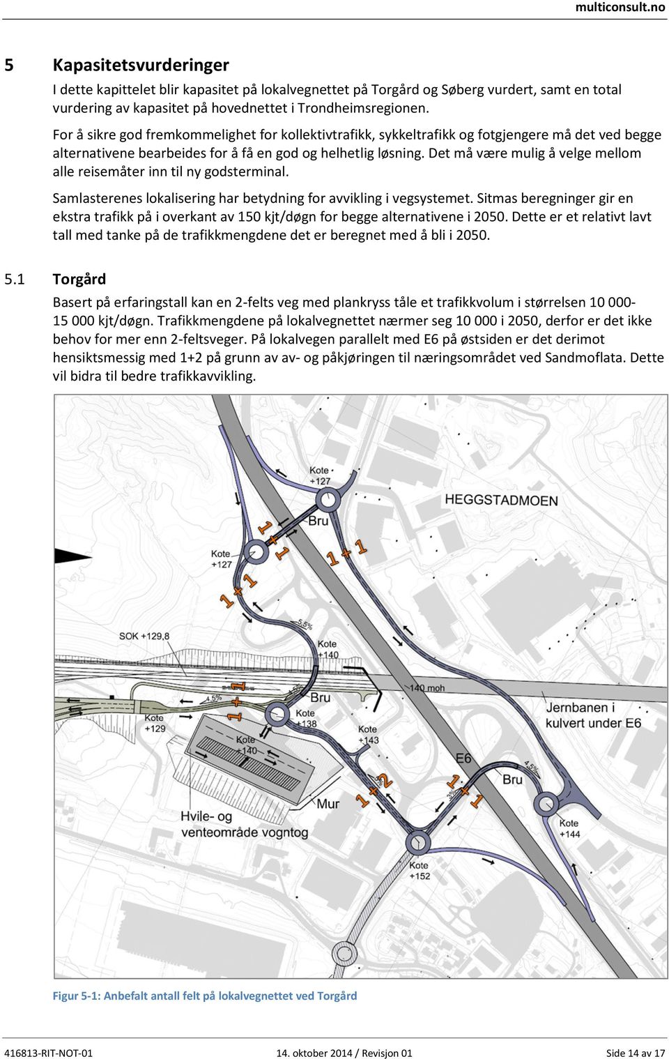 Det må være mulig å velge mellom alle reisemåter inn til ny godsterminal. Samlasterenes lokalisering har betydning for avvikling i vegsystemet.