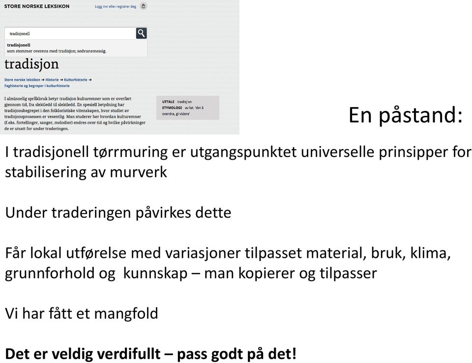 stabilisering av murverk Under traderingen påvirkes dette Får lokal utførelse med