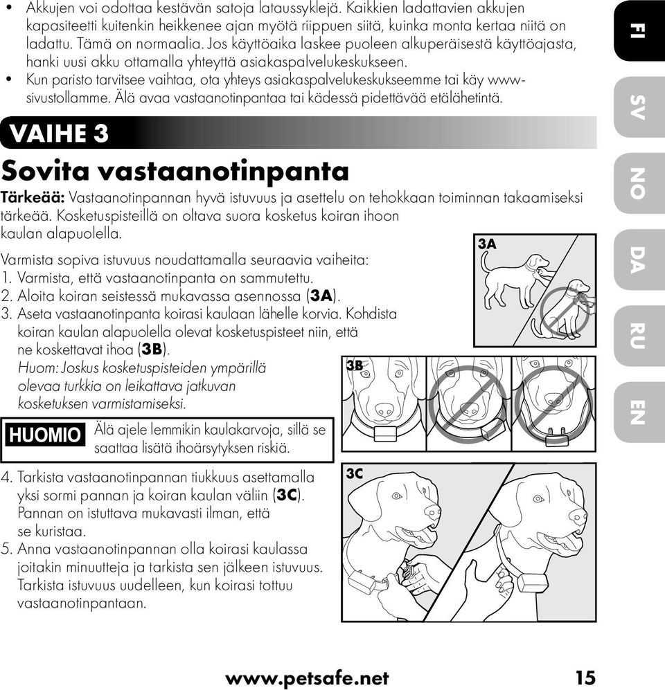 Kun paristo tarvitsee vaihtaa, ota yhteys asiakaspalvelukeskukseemme tai käy wwwsivustollamme. Älä avaa vastaanotinpantaa tai kädessä pidettävää etälähetintä.