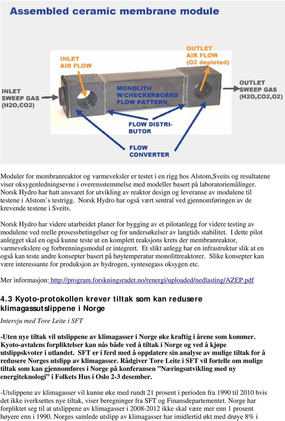 Norsk Hydro har også vært sentral ved gjennomføringen av de krevende testene i Sveits.