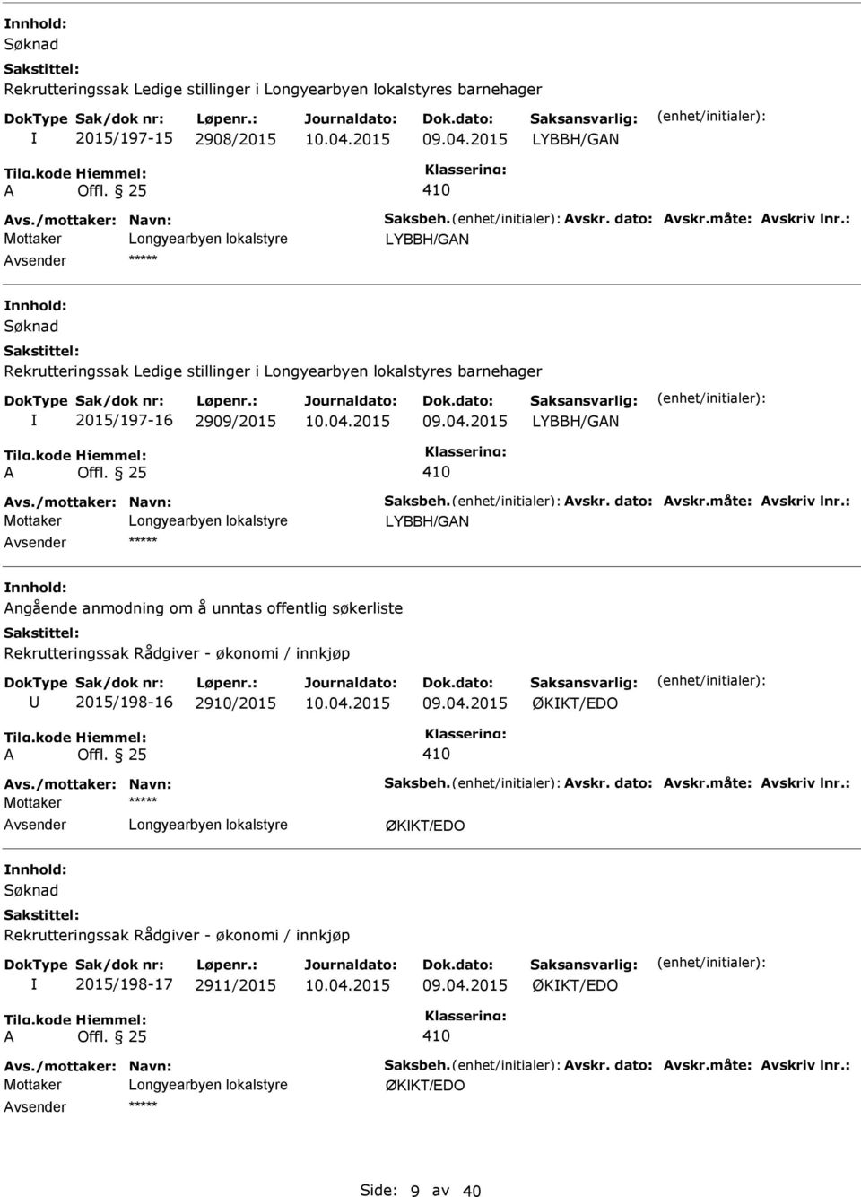 : LYBBH/GN ngående anmodning om å unntas offentlig søkerliste Rekrutteringssak Rådgiver - økonomi / innkjøp 2015/198-16 2910/2015 ØKKT/EDO vs./mottaker: Navn: Saksbeh. vskr.