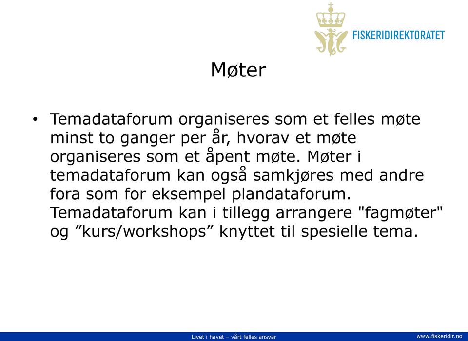 Møter i temadataforum kan også samkjøres med andre fora som for eksempel