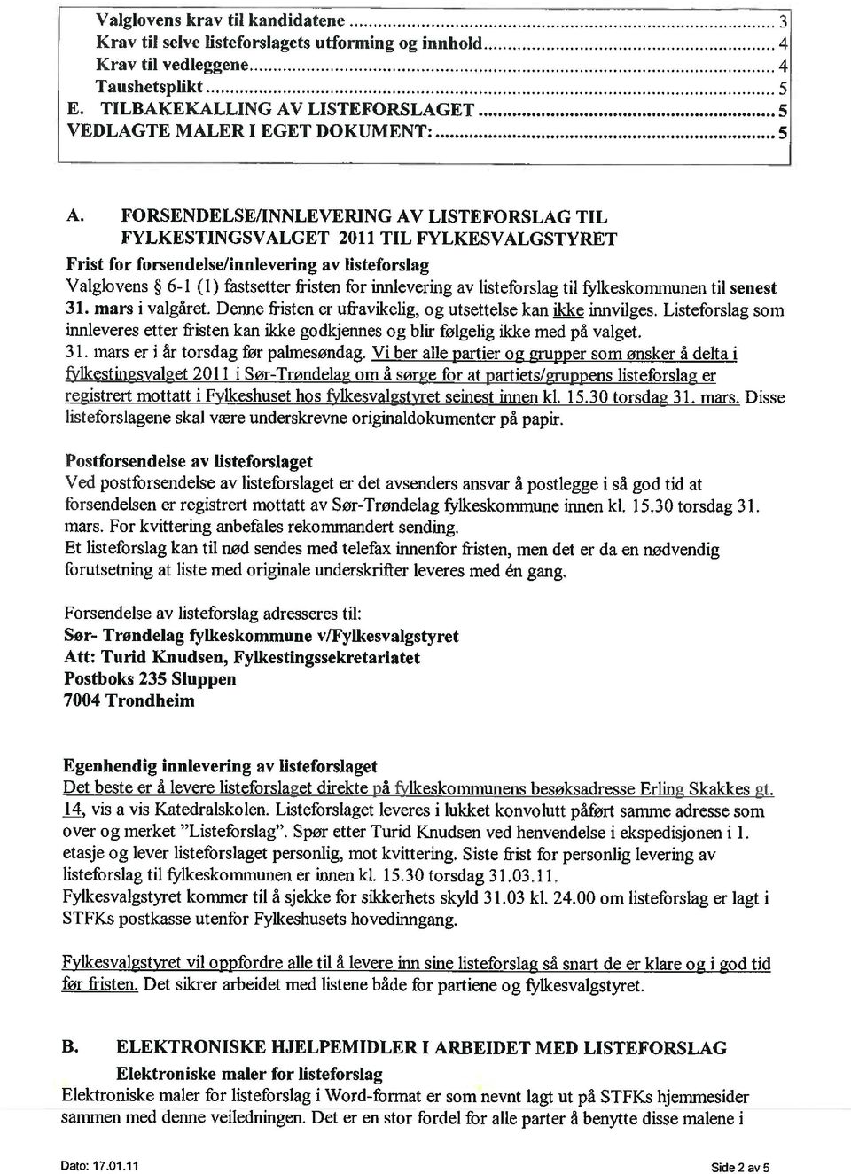 listeforslag til &lkeskommunen til senest 31. mars i valgåret. Denne fristen er ufravikelig, og utsettelse kan innvilges.