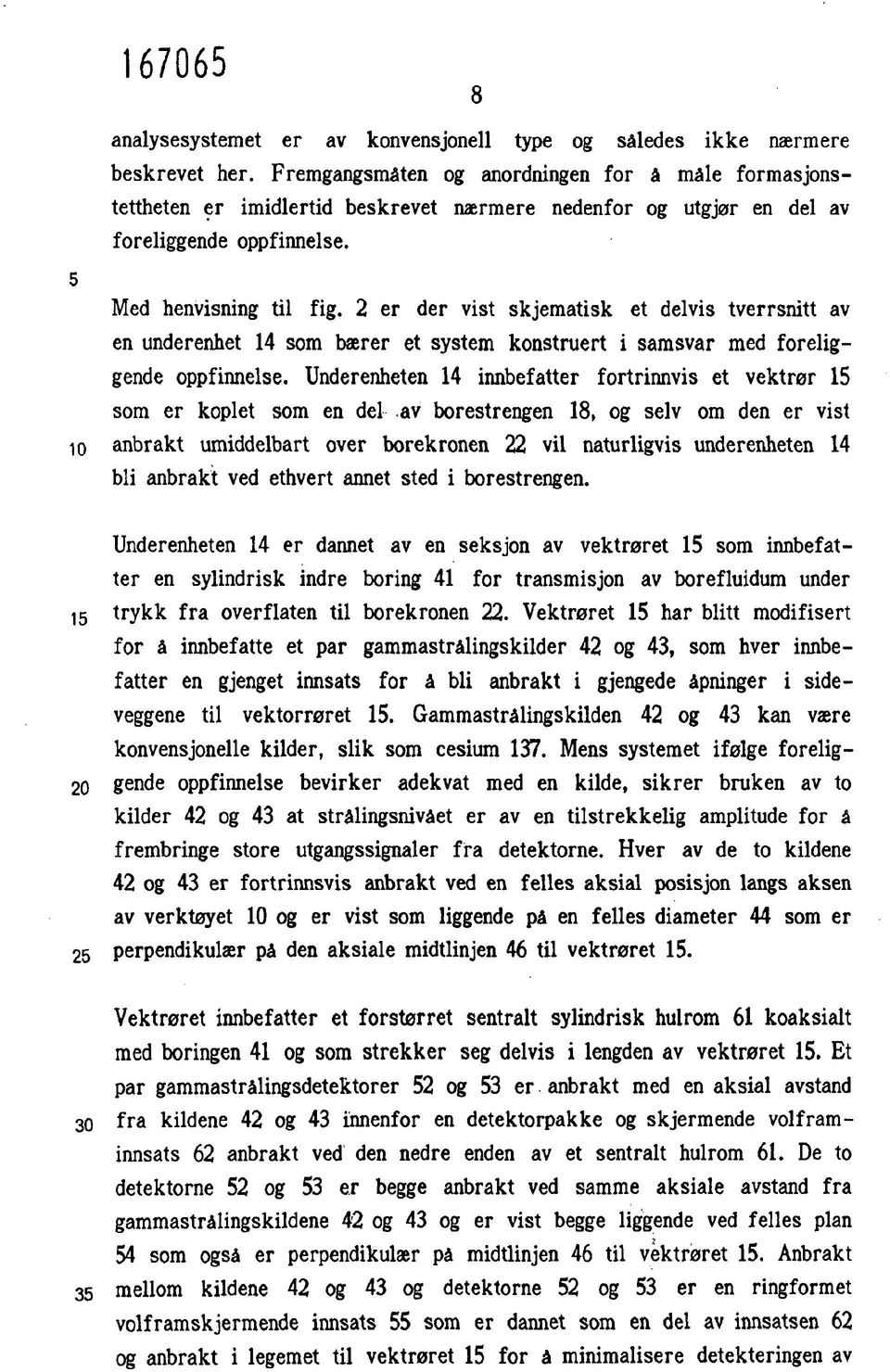 2 er der vist skjematisk et delvis tverrsnitt av en underenhet 14 som bærer et system konstruert i samsvar med foreliggende oppfinnelse.