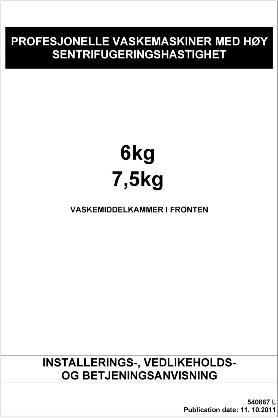 VASKEMIDDELKAMMER I FRONTEN INSTALLERINGS-,