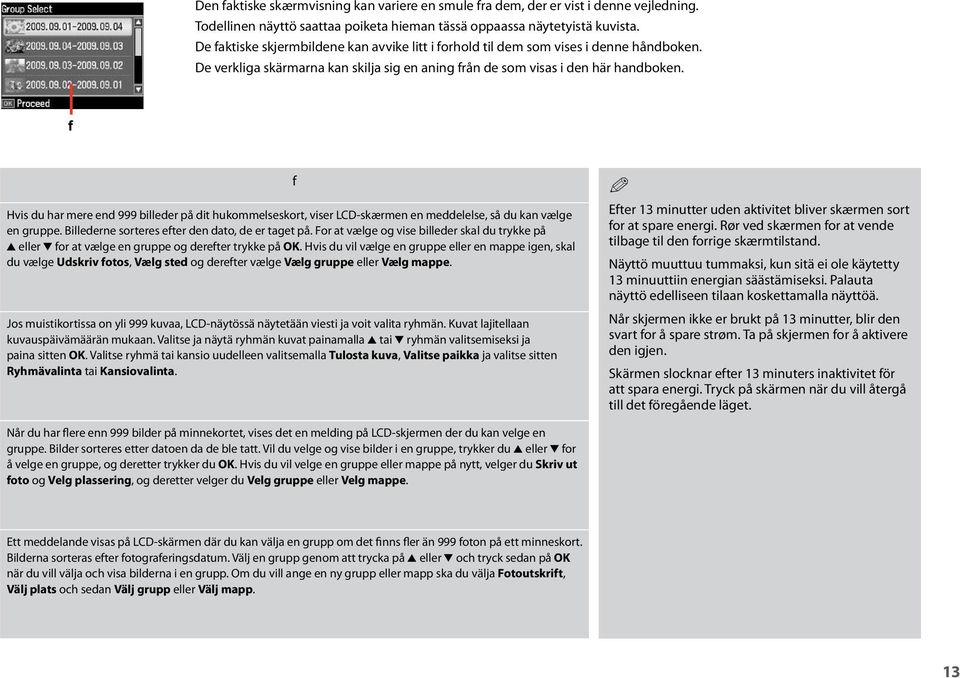 Hvis du har mere end 999 billeder på dit hukommelseskort, viser LCD-skærmen en meddelelse, så du kan vælge en gruppe. Billederne sorteres efter den dato, de er taget på.