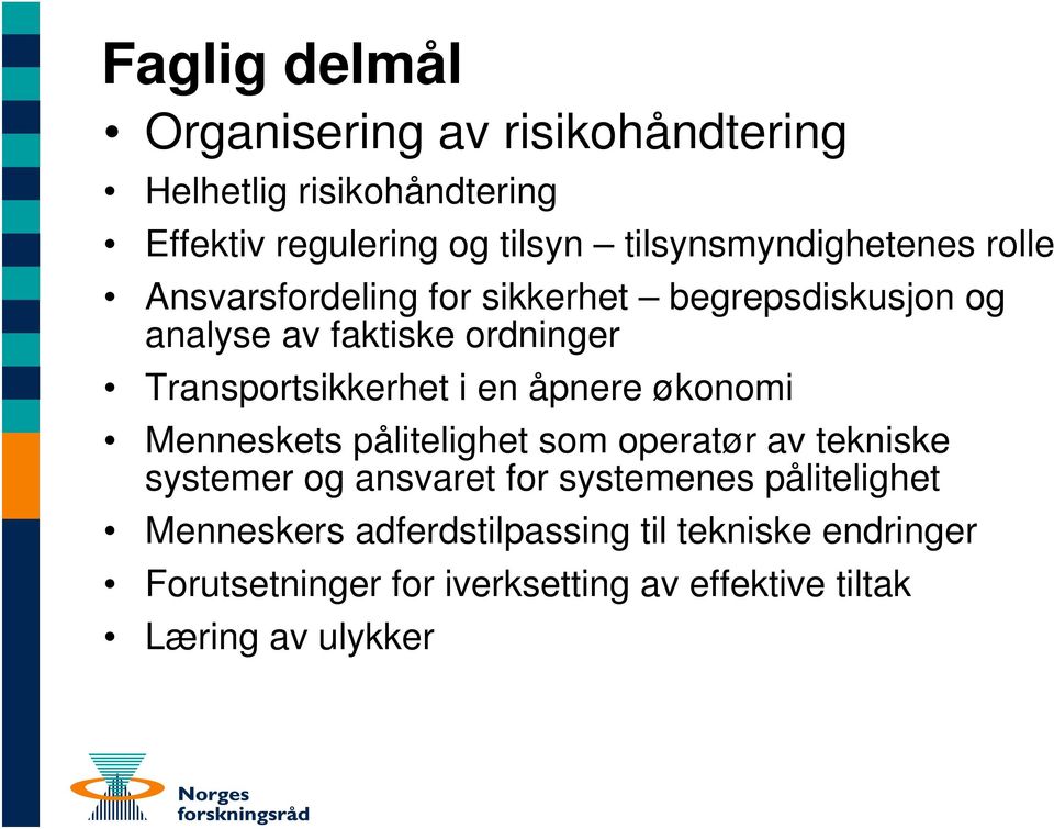 Transportsikkerhet i en åpnere økonomi Menneskets pålitelighet som operatør av tekniske systemer og ansvaret for