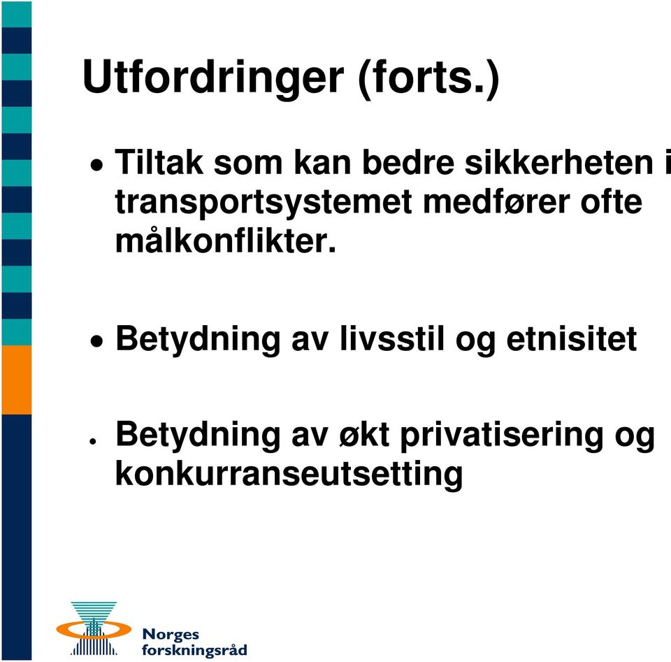 transportsystemet medfører ofte målkonflikter.