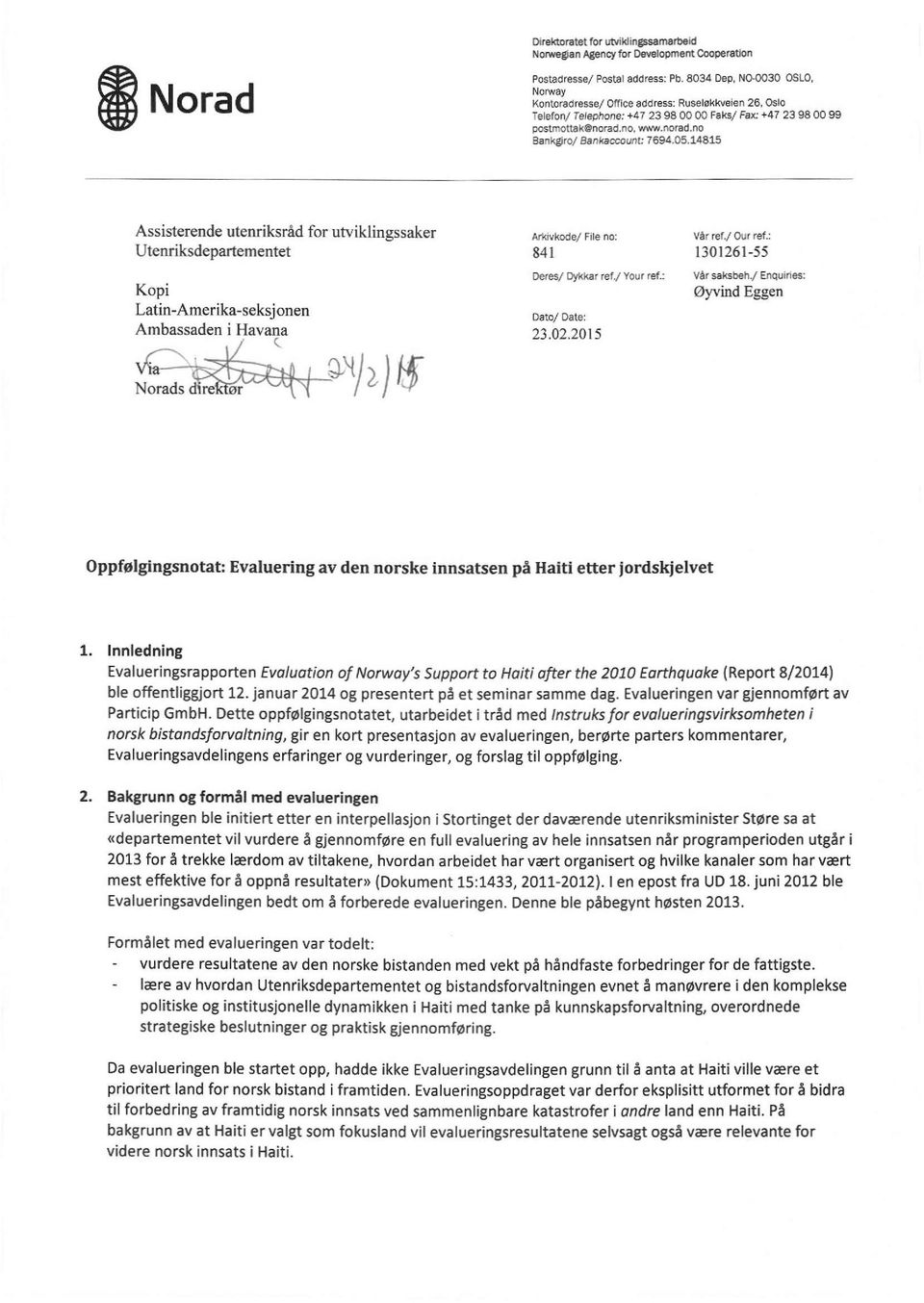 14815 Assisterende utenriksråd for utviklingssaker Utenriksdepartementet Kopi Latin-Amerika-seksjonen Ambassaden i Havana Arkwkode/ Fire no: Vår ref./ Our ref.: 841 1301261-55 Deres/ Dykkar ref.