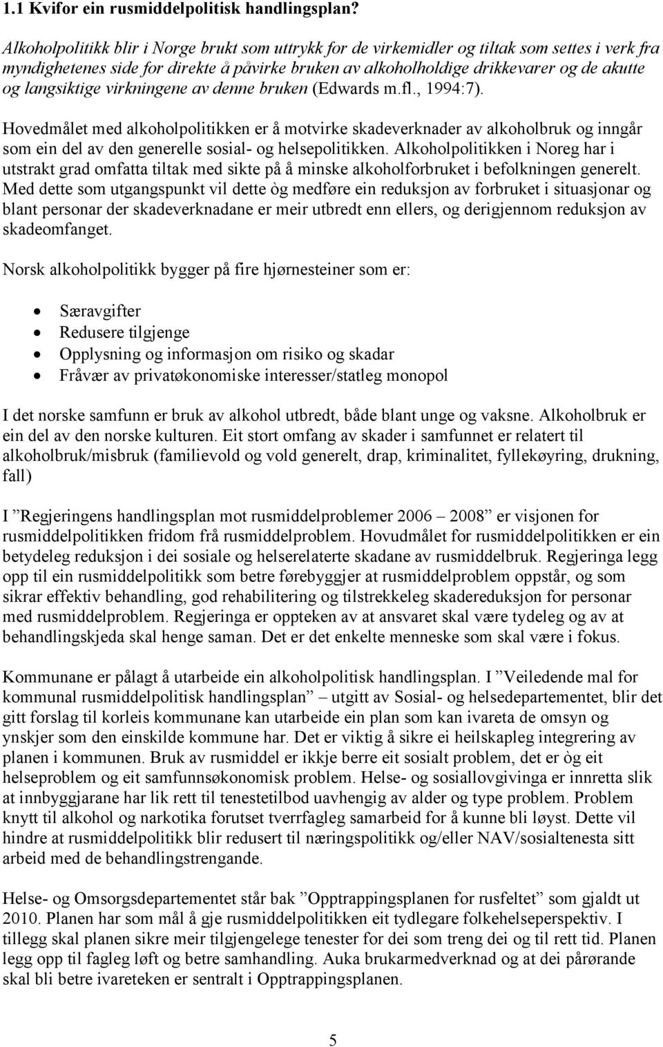 langsiktige virkningene av denne bruken (Edwards m.fl., 1994:7).