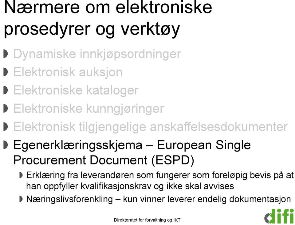 European Single Procurement Document (ESPD) Erklæring fra leverandøren som fungerer som foreløpig bevis på at