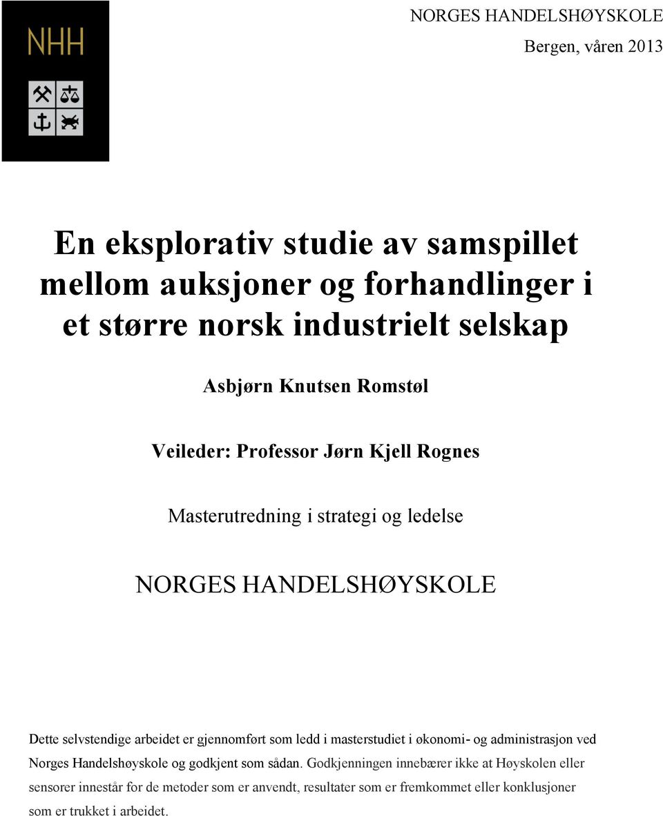 selvstendige arbeidet er gjennomført som ledd i masterstudiet i økonomi- og administrasjon ved Norges Handelshøyskole og godkjent som sådan.