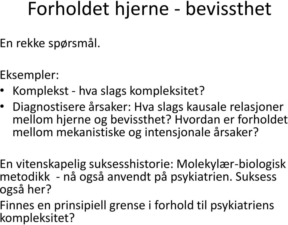 Hvordan er forholdet mellom mekanistiske og intensjonale årsaker?