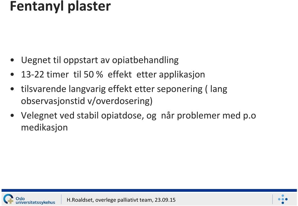 effekt etter seponering ( lang observasjonstid v/overdosering)