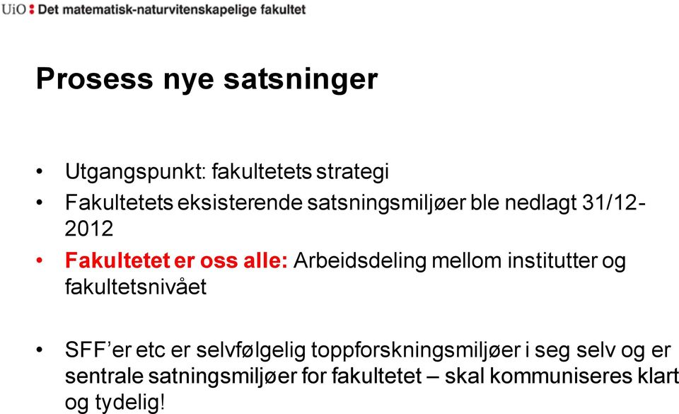 institutter og fakultetsnivået SFF er etc er selvfølgelig toppforskningsmiljøer i