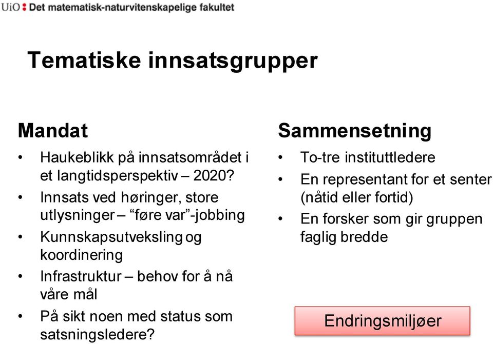 Infrastruktur behov for å nå våre mål På sikt noen med status som satsningsledere?