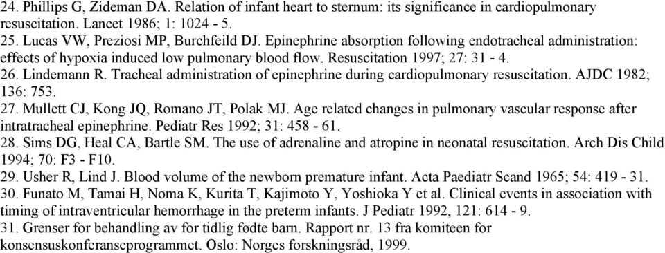 Tracheal administration of epinephrine during cardiopulmonary resuscitation. AJDC 1982; 136: 753. 27. Mullett CJ, Kong JQ, Romano JT, Polak MJ.