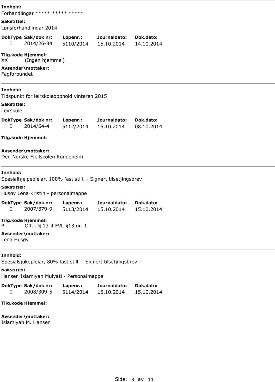 - Signert tilsetjingsbrev Husøy Lena Kristin - personalmappe P 2007/379-9 5113/2014 Off.l. 13 jf FVL 13 nr.