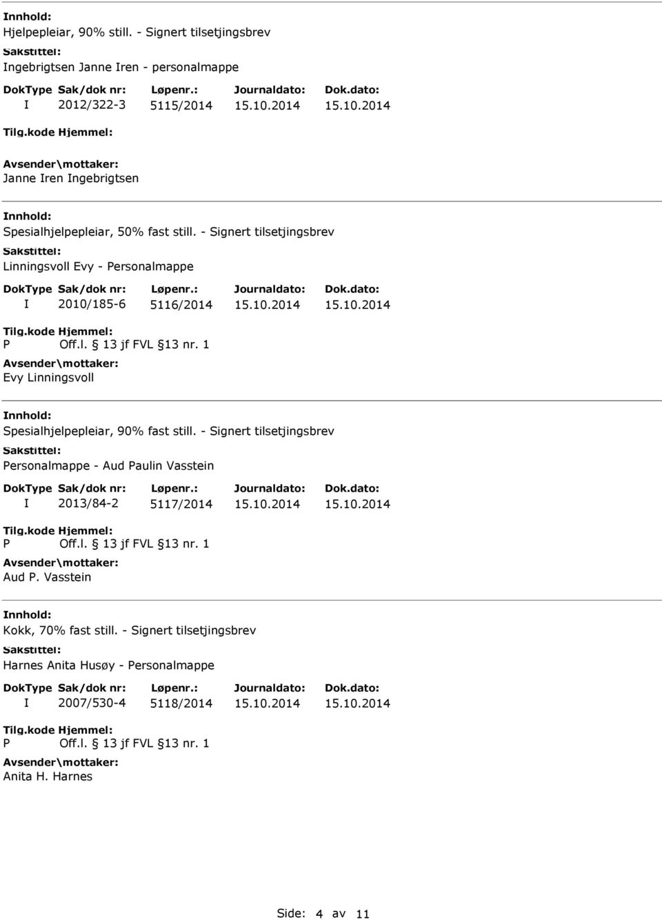 - Signert tilsetjingsbrev Linningsvoll Evy - Personalmappe P 2010/185-6 5116/2014 Off.l. 13 jf FVL 13 nr.