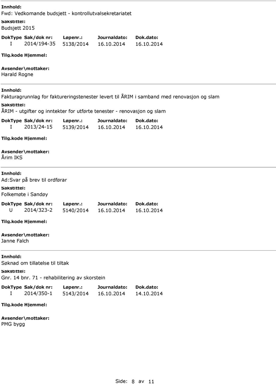 tenester - renovasjon og slam 2013/24-15 5139/2014 Årim KS nnhold: Ad:Svar på brev til ordførar Folkemøte i Sandøy U 2014/323-2