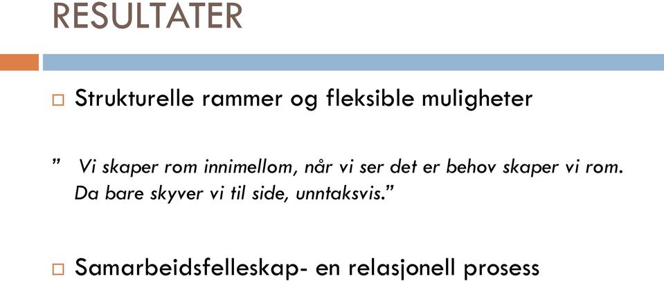 det er behov skaper vi rom.