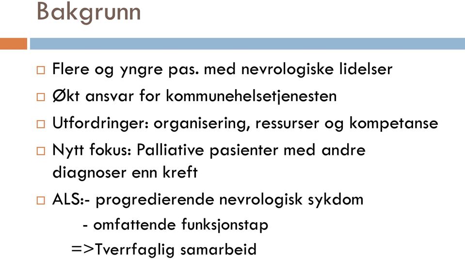 Utfordringer: organisering, ressurser og kompetanse Nytt fokus: