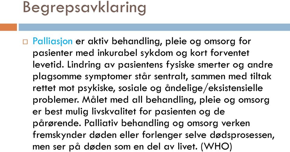 åndelige/eksistensielle problemer.