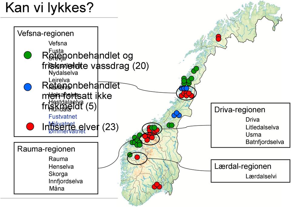 Hundåla Fustvatnet Mjåvatnet Ømmervatnet Rotenonbehandlet og friskmeldte vassdrag (20)