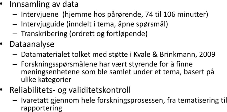 2009 Forskningsspørsmålene har vært styrende for å finne meningsenhetene som ble samlet under et tema, basert på