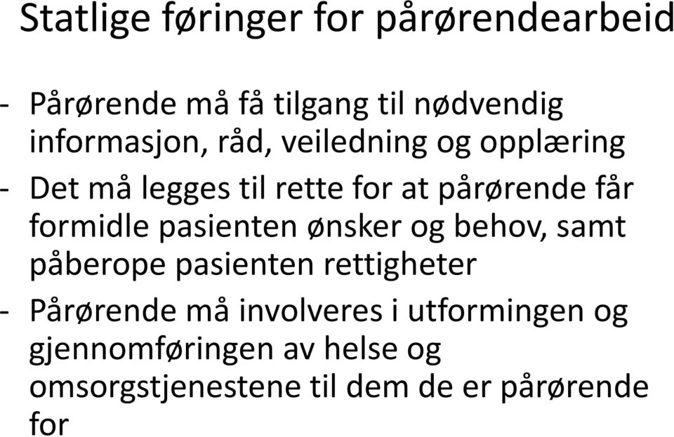 formidle pasienten ønsker og behov, samt påberope pasienten rettigheter - Pårørende må