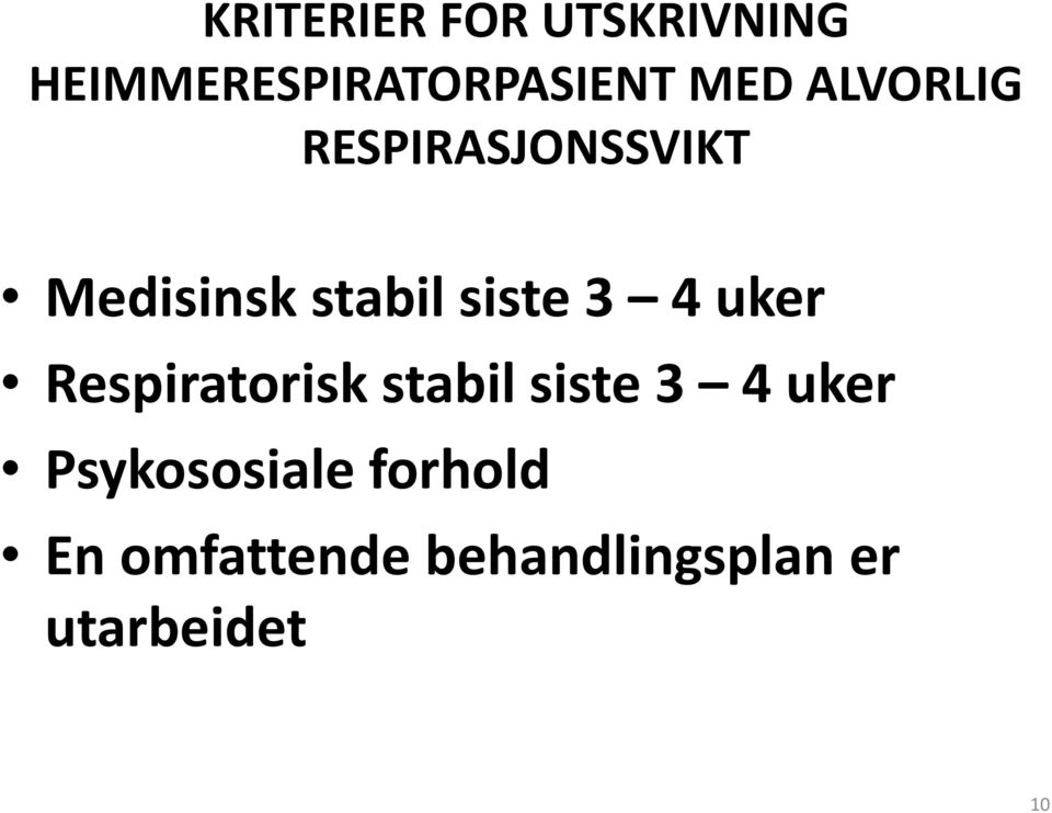 uker Respiratorisk stabil siste 3 4 uker Psykososiale